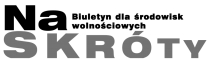 Na skr&oacute;ty - Biuletyn dla środowisk wolnościowych