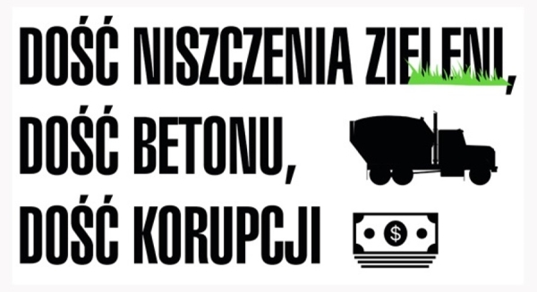 DOŚĆ NISZCZENIA ZIELENI, DOŚĆ BETONU, DOŚĆ KORUPCJI