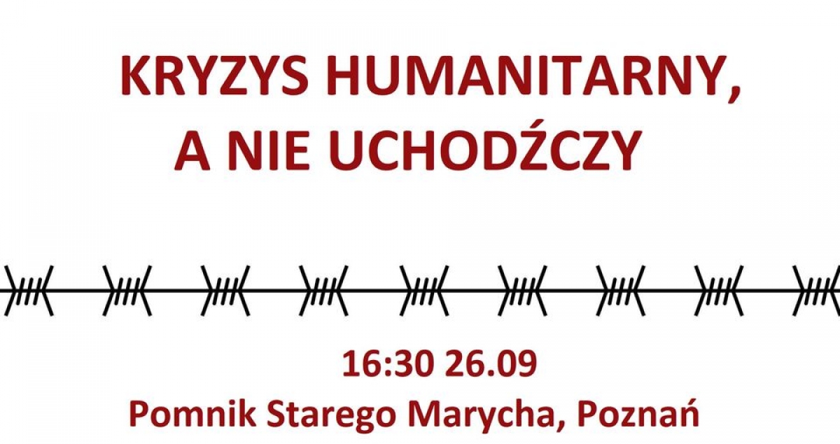 KRYZYS HUMANITARNY, A NIE UCHODŹCZY – relacja z protestu