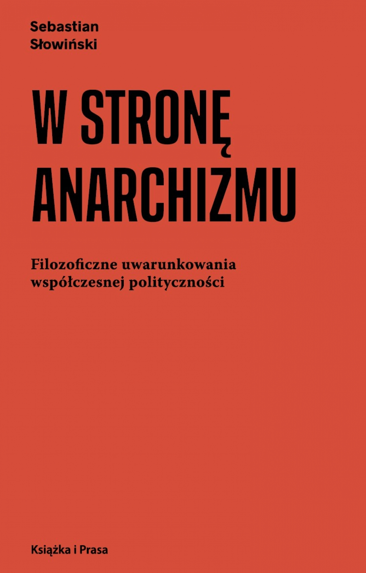 Recenzja:Postanarchizm dla zawiedzionych. Uwagi na marginesie książki Sebastiana Słowińskiego „W stronę anarchizmu”